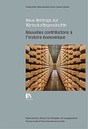 Neue Beiträge zur Wirtschaftsgeschichte - Nouvelles contributions à l'histoire économique