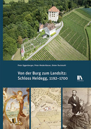 Von der Burg zum Landsitz: Schloss Heidegg, 1192-1700
