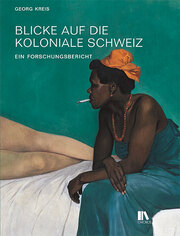 Blicke auf die koloniale Schweiz - Cover