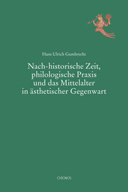 Nach-historische Zeit, philologische Praxis und das Mittelalter in ästhetischer - Cover