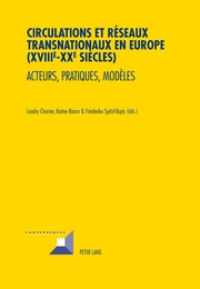 Circulations et réseaux transnationaux en Europe (XVIII e -XX e siècles)