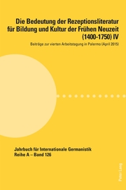 Die Bedeutung der Rezeptionsliteratur für Bildung und Kultur der Frühen Neuzeit (1400-1750) IV - Cover