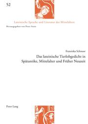 Das lateinische Tierlobgedicht in Spätantike, Mittelalter und Früher Neuzeit - Cover