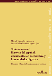 <I>Scripta manent</I>. Historia del español, documentación archivística y humanidades digitales