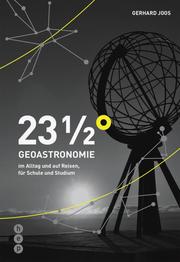 23 1/2 Grad - Geoastronomie im Alltag und auf Reisen, für Schule und Studium