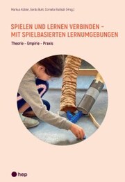Spielen und Lernen verbinden - mit spielbasierten Lernumgebungen (E-Book)