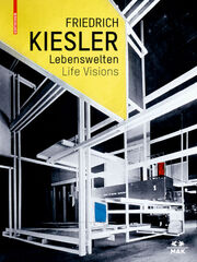 Friederich Kiesler - Lebenswelten/Life Visions