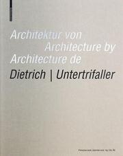 Architektur von Dietrich, Untertrifaller/Architecture by Dietrich, Untertrifaller/Architecture de Dietrich, Untertrifaller