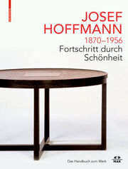JOSEF HOFFMANN 1870-1956: Fortschritt durch Schönheit