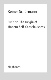 Luther. The Origin of Modern Self-Consciousness