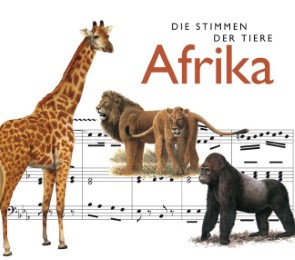 Die Stimmen der Tiere: Afrika