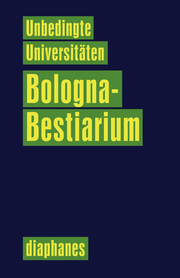 Unbedingte Universitäten - Bologna-Bestiarium - Cover