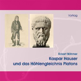 Kaspar Hauser und das Höhlengleichnis Platons