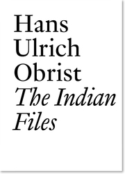 Hans Ulrich Obrist: The Indian Files