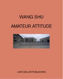 Wang Shu Amateur Attitude