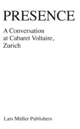 Presence — A Conversation at Cabaret Voltaire, Zurich