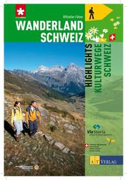 Wanderland Schweiz - Highlights Kulturwege Schweiz