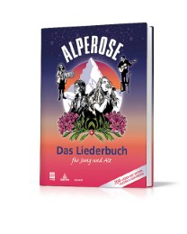 Alperose – Das Liederbuch für Jung und Alt