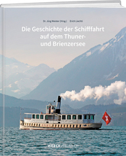Die Geschichte der Schifffahrt auf dem Thuner- und Brienzersee - Cover