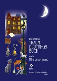 Das Original Traum-Deutungs-Buch nach Mlle Lenormand