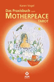 Das Praxisbuch zum Motherpeace Tarot