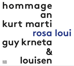 rosa loui - Hommage an Kurt Marti