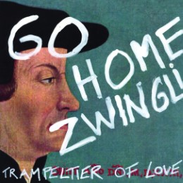 Go home Zwingli!