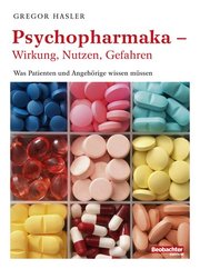 Psychopharmaka - Wirkung, Nutzen, Gefahren