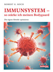 Immunsystem - so stärke ich meinen Bodyguard