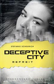 Deceptive City (Band 3): Befreit