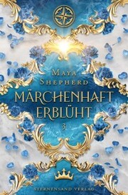 Märchenhaft-Trilogie (Band 3): Märchenhaft erblüht - Cover