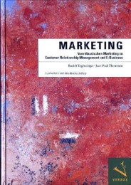 Marketing: Vom klassischen Marketing zu Customer Relationship Management und E-Business
