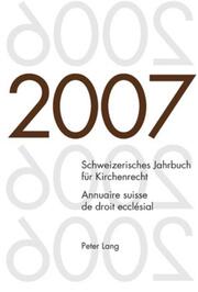 Schweizerisches Jahrbuch für Kirchenrecht. Band 12 (2007)- Annuaire suisse de dr