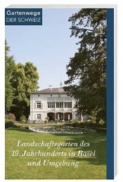Landschaftsgärten des 19.Jahrhunderts in der Region Basel