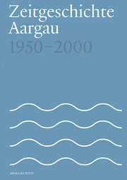 Zeitgeschichte Aargau 1950-2000 - Cover