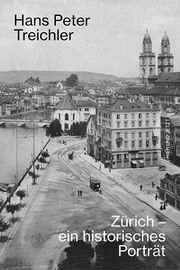 Zürich - ein historisches Porträt. - Cover