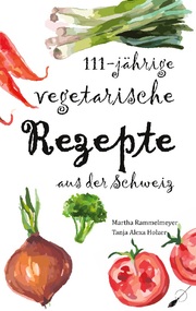 111-jährige vegetarische Rezepte aus der Schweiz - Cover