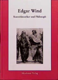 Edgar Wind: Kunsthistoriker und Philosoph
