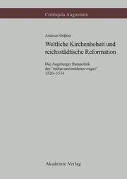 Weltliche Kirchenhoheit und reichsstädtische Reformation