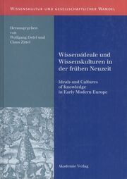 Wissensideale und Wissenskulturen in der Frühen Neuzeit/Ideals and Cultures of Knowledge in Early Modern Europe