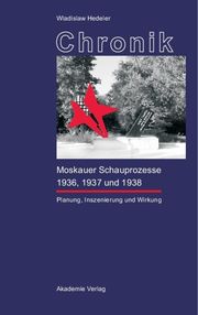 Chronik der Moskauer Schauprozesse 1936,1937 und 1938