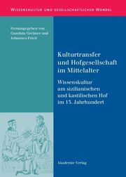 Kulturtransfer und Hofgesellschaft im Mittelalter