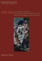 Deutsche Kunst - Französische Perspektiven 1870-1945