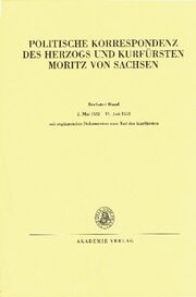Politische Korrespondenz des Herzogs und Kurfürsten Moritz von Sachsen 6