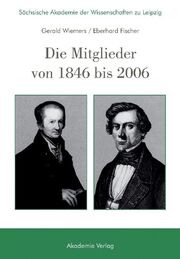 Sächsische Akademie der Wissenschaften zu Leipzig - Die Mitglieder von 1846 bis 2006