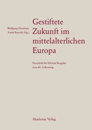 Gestiftete Zukunft im mittelalterlichen Europa - Cover
