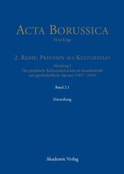 Acta Borussica, neue Folge, 2. Reihe: Preussen als Kulturstaat, Abteilung I