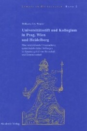 Universitätsstift und Kollegium in Prag, Wien und Heidelberg