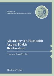 Alexander von Humboldt/August Böckh: Briefwechsel