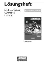 Mathematik plus - Brandenburg / 8. Schuljahr - Lösungen zum Schülerbuch mit didaktischen Hinweisen
